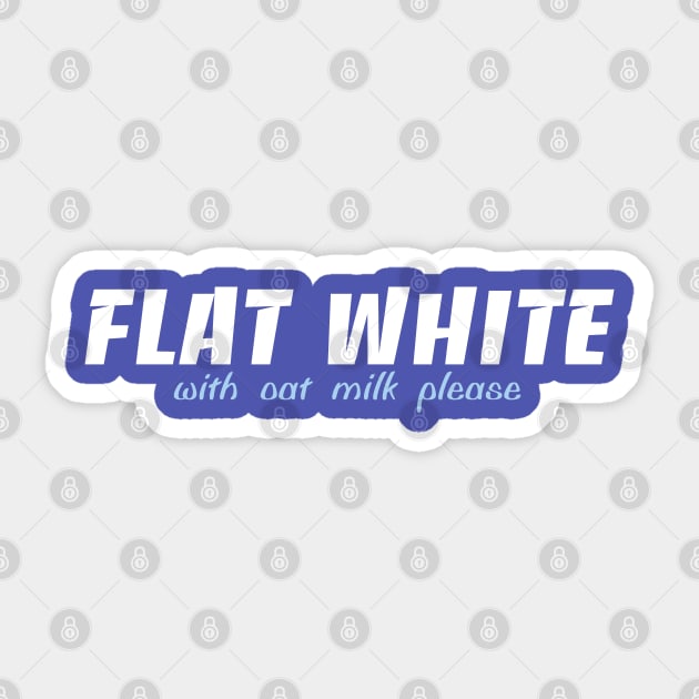 Flat White oat milk Flat White Sticker TeePublic